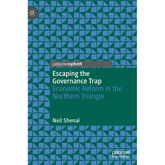 Escaping the Governance Trap: Economic Reform in the Northern Triangle, (Hardcover)