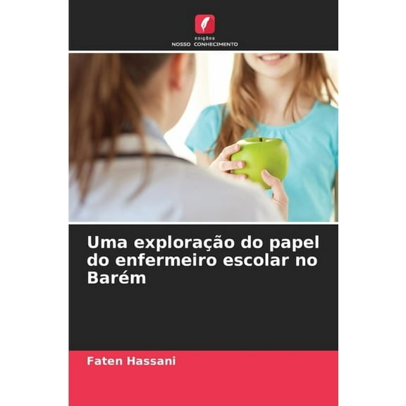 Uma exploraÃ§Ã£o do papel do enfermeiro escolar no BarÃ©m, (Paperback)