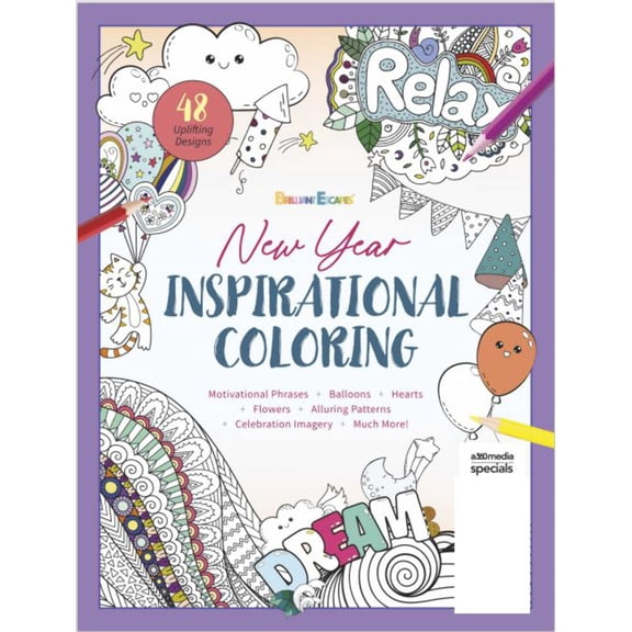 Brilliant Escapes - New Year Inspirational Coloring Book: 48 Uplifting Designs With Motivational Phrases, Hearts, Flowers, Balloons, Alluring Patterns, Celebration Imagery and Much More!