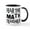 White/Black Inside, variant on CafePress - Funny Math Teacher Mug - 11 oz Ceramic Mug - Novelty Coffee Tea Cup