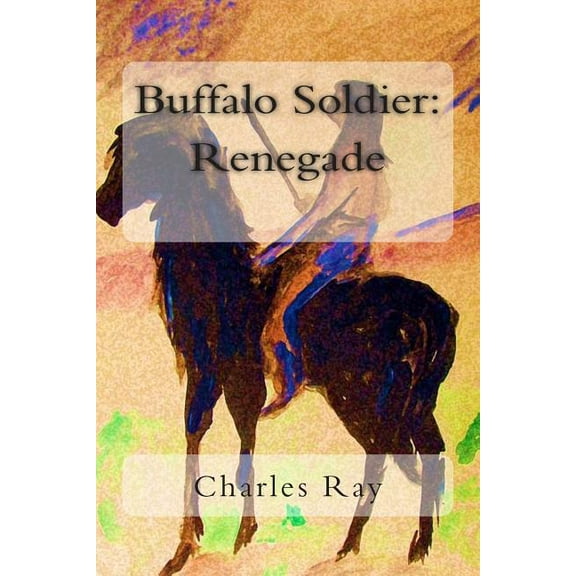 Buffalo Soldier: Renegade (Paperback) by Charles Ray