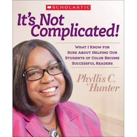 It's Not Complicated!: What I Know for Sure about Helping Our Students of Color Become Successful Readers [Paperback - Used]