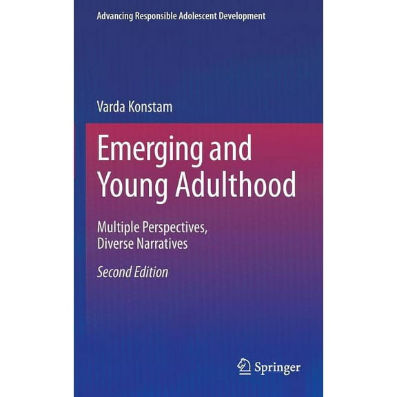 Advancing Responsible Adolescent Develop Emerging and Young Adulthood: Multiple Perspectives, Diverse Narratives, (Hardcover)
