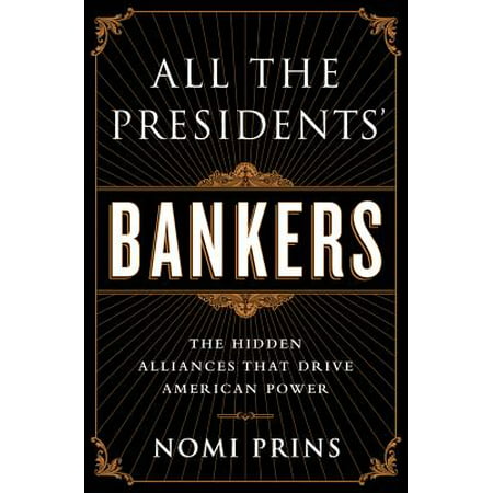 All the Presidents' Bankers : The Hidden Alliances that Drive American (Americas Best Driving School)