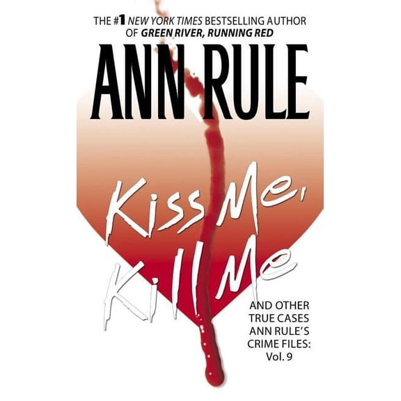 Ann Rule's Crime Files: Kiss Me, Kill Me : Ann Rule's Crime Files Vol. 9 (Series #9) (Paperback)