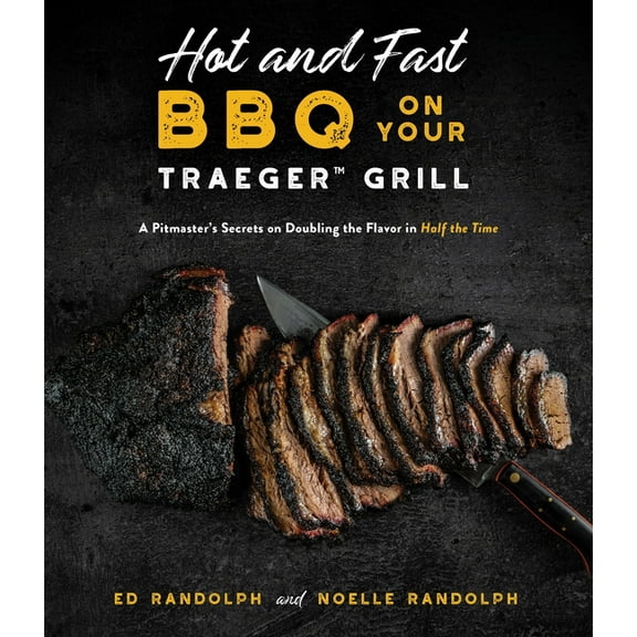 Hot and Fast BBQ on Your Traeger Grill: A Pitmaster's Secrets on Doubling the Flavor in Half the Time, (Paperback)