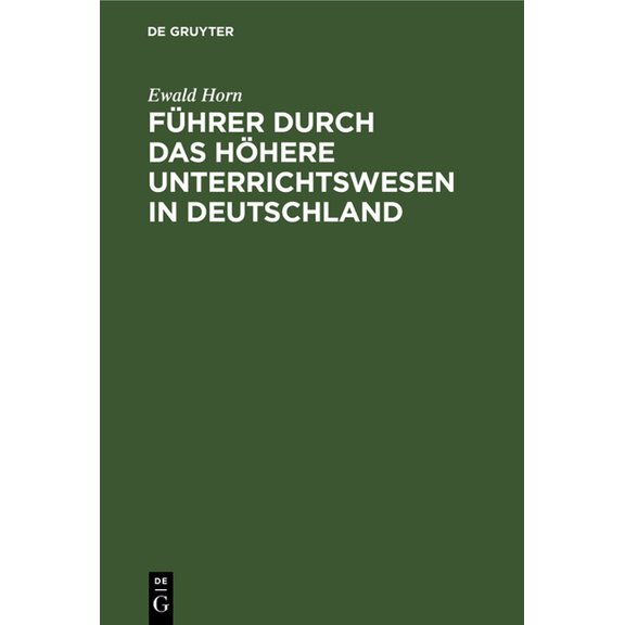 FÃ¼hrer Durch Das HÃ¶here Unterrichtswesen in Deutschland: Mit Besonderer BerÃ¼cksichtigung Der Alumnate, (Hardcover)