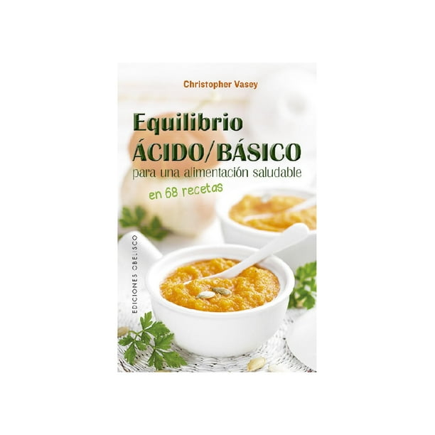 Equilibrio ácido / básico para una alimentación saludable Ediciones Obelisco Pasta Blanda