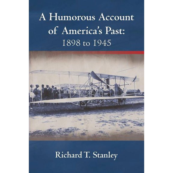 A Humorous Account of America's Past: 1898 to 1945, (Paperback)