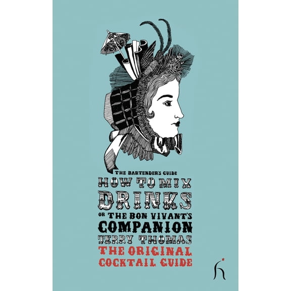 Hesperus Classics How to Mix Drinks or The Bon Vivant's Companion: The Original Cocktail Guide, (Paperback)