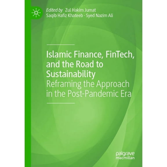 Palgrave Cibfr Studies in Islamic Financ Islamic Finance, Fintech, and the Road to Sustainability: Reframing the Approach in the Post-Pandemic Era, (Paperback)