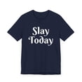 thumbnail image 3 of Slay today Funny Sassy Text Phrase cute women inspirational Unisex T-shirt, 3 of 7