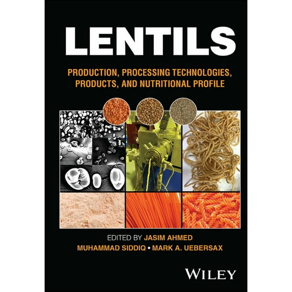 Lentils: Production, Processing Technologies, Products, and Nutritional Profile, (Hardcover)