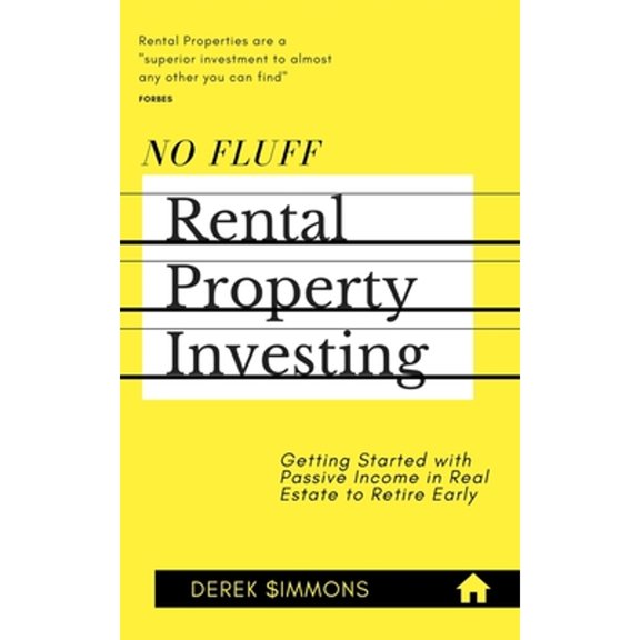 No Fluff Rental Property Investing: Getting Started with Passive Income in Real Estate to Retire Early (Paperback)