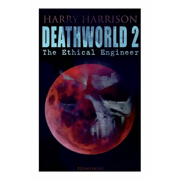 Deathworld 2: The Ethical Engineer (Illustrated): Deathworld Series, (Paperback)