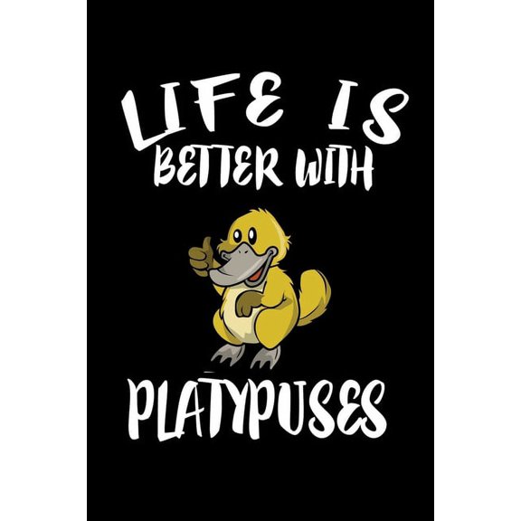 Life Is Better With Platypuses: Animal Nature Collection (Paperback)