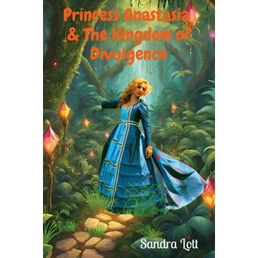 Princess Anastasia & The Kingdom of Divulgence, (Paperback)