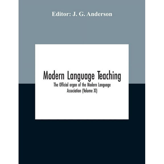 Modern Language Teaching; The Official Organ Of The Modern Language Association (Volume Xi), (Paperback)