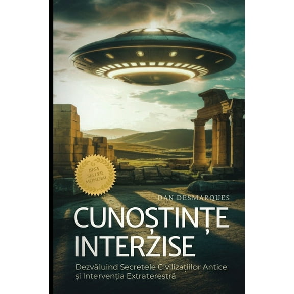 Forbidden Knowledge / Cunoștințe Interzise: Uncovering the Secrets of Ancient Civilizations and Alien Interven, (Paperback)
