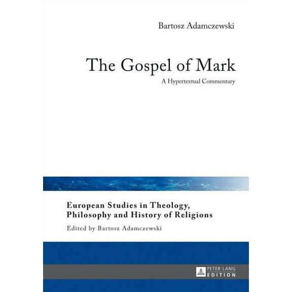 European Studies in Theology, Philosophy and History of Reli: The Gospel of Mark (Hardcover)