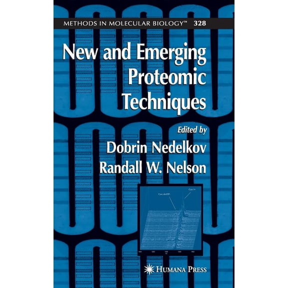 Methods in Molecular Biology New and Emerging Proteomic Techniques, Book 328, (Hardcover)