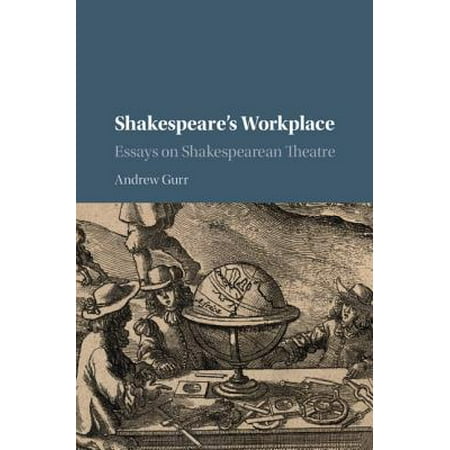 Essays On Writing By Writers Shakespeares Workplace Essays On Shakespearean Theatre Of Mice And Men Essays also Samples Of Definition Essays Shakespeares Workplace Essays On Shakespearean Theatre Walmartcom An Essay On Indian Culture
