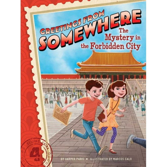 Greetings from Somewhere: The Mystery in the Forbidden City (Series #4) (Paperback)