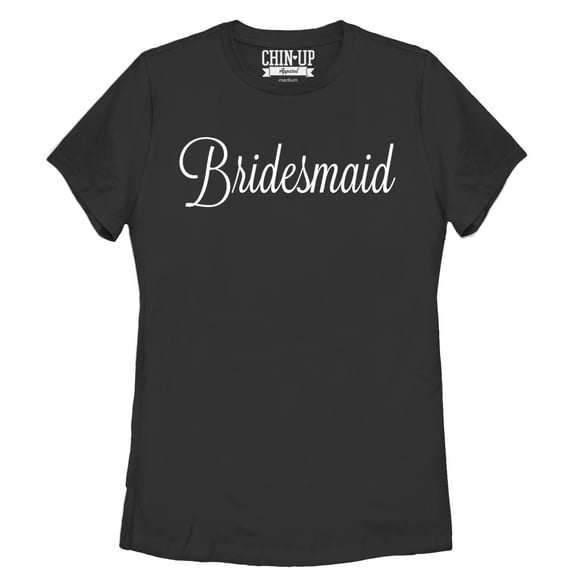 Women's CHIN UP Bridesmaid  Graphic Tee Black Small