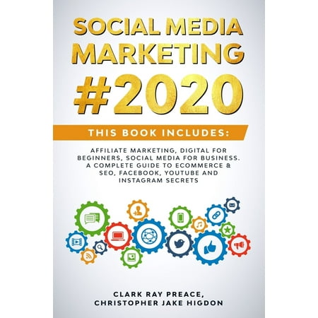 Social Media Marketing #2020 : THIS BOOK INCLUDES: Affiliate Marketing, Digital For Beginners, Social Media For Business. A Complete Guide to eCommerce & SEO, Facebook, Youtube and Instagram Secrets (Paperback)