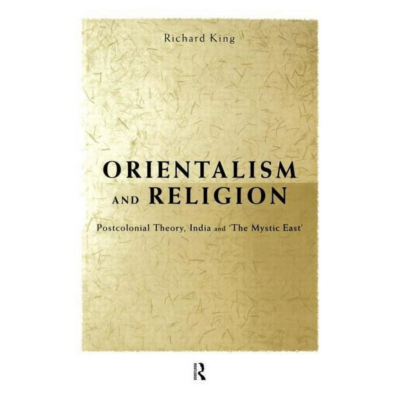 Orientalism and Religion: Post-Colonial Theory, India and "The Mystic East", (Hardcover)