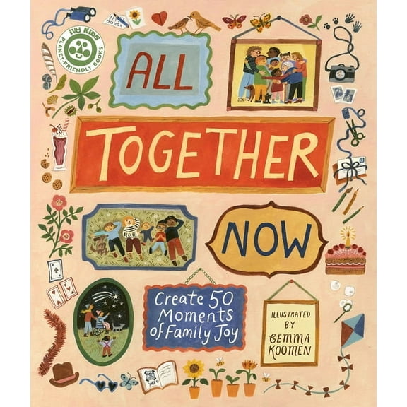 All Together Now: Create 50 Moments of Family Joy, (Hardcover)