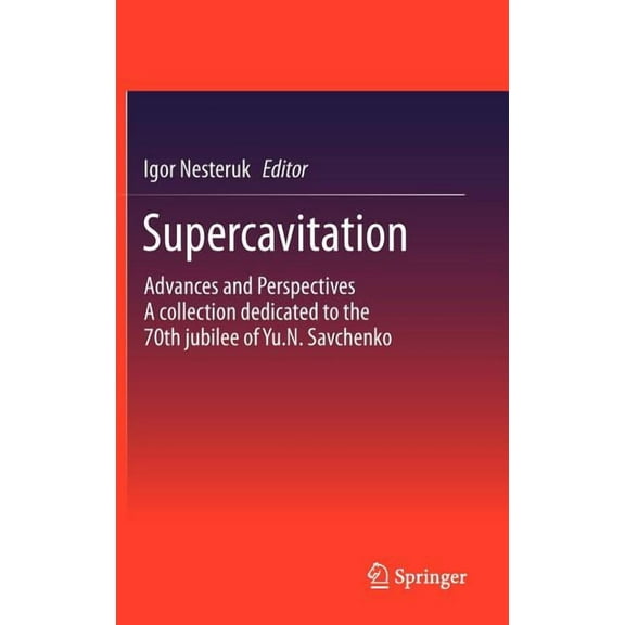 Supercavitation: Advances and Perspectives a Collection Dedicated to the 70th Jubilee of Yu.N. Savchenko, (Hardcover)