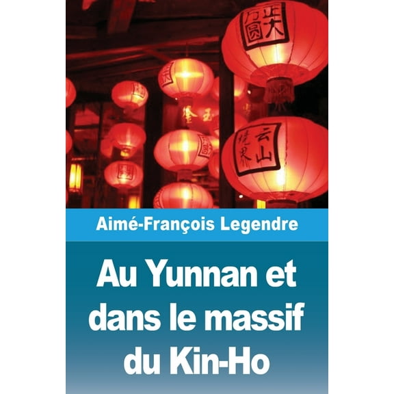 Au Yunnan et dans le massif du Kin-Ho, (Paperback)