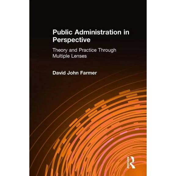 Public Administration in Perspective: Theory and Practice Through Multiple Lenses, (Hardcover)