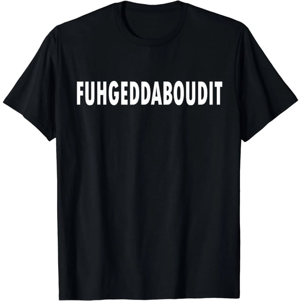 CAMISETA "FUHGEDDABOUDIT" NUEVA JERSEY - ¡OLVÍDALO! DIVERTIDA