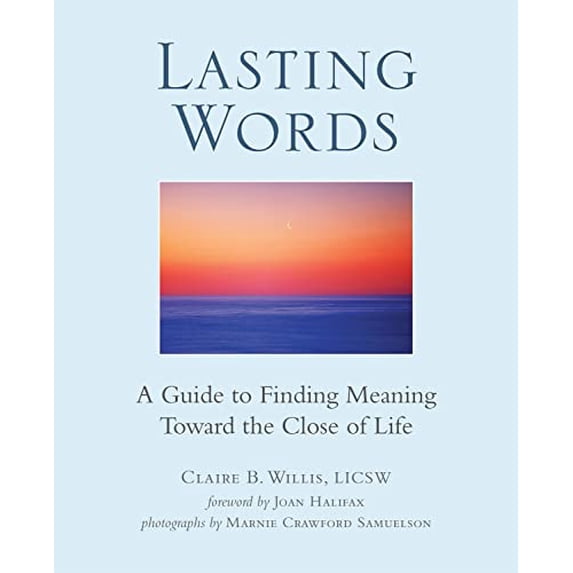 Pre-Owned Lasting Words: A Guide to Finding Meaning Toward the Close of Life, 9780989983808, 0989983803, Paperback, Illustrated edition