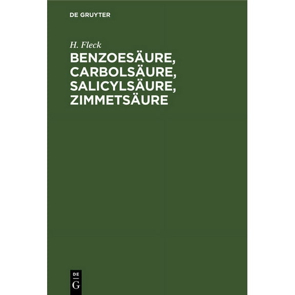 BenzoesÃ¤ure, CarbolsÃ¤ure, SalicylsÃ¤ure, ZimmetsÃ¤ure: Vergleichende Versuche Zur Feststellung Des Werthes Der SalicylsÃ¤ur, (Hardcover)