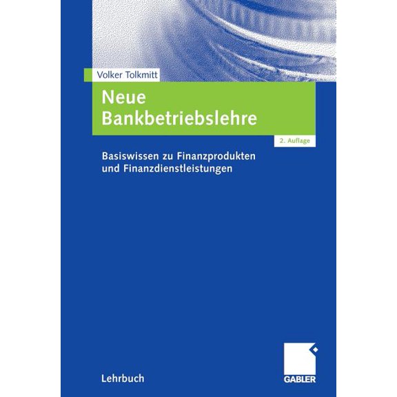 Neue Bankbetriebslehre: Basiswissen Zu Finanzprodukten Und Finanzdienstleistungen, (Paperback)