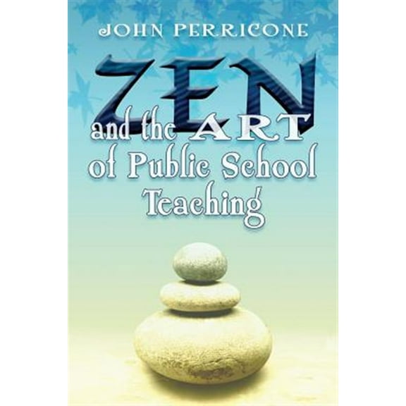 Pre-Owned Zen and the Art of Public School Teaching (Paperback) 1495158829 9781495158827