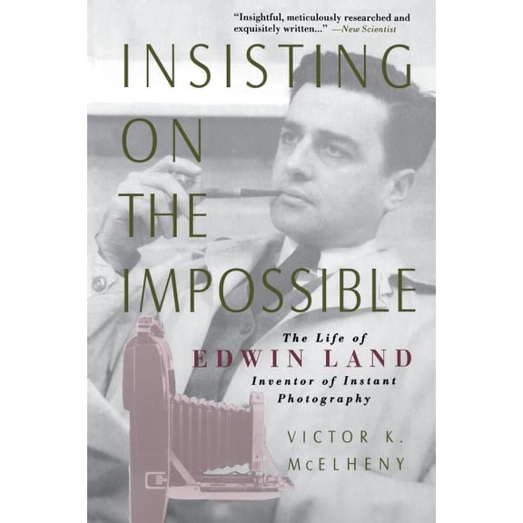Insisting on the Impossible: The Life of Edwin Land, (Paperback)