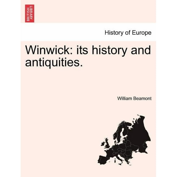 Winwick: Its History and Antiquities. Second Edition (Paperback) by William Beamont