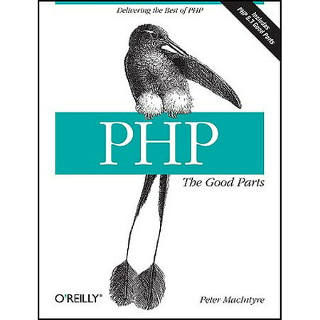 Php: The Good Parts : Delivering the Best of PHP