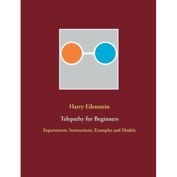 Telepathy for Beginners: Experiments, Instructions, Examples and Models, (Paperback)
