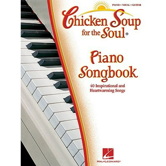 Chicken Soup for the Soul Piano Songbook : 40 Inspirational and Heartwarming Songs (Paperback)