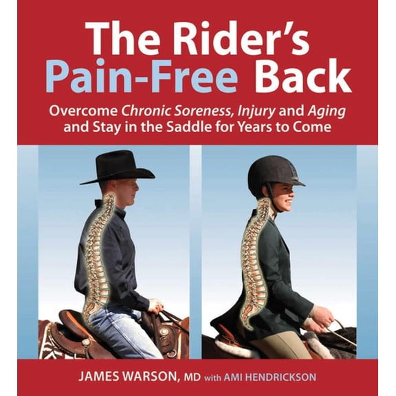 Rider's Pain-Free Back Book - New Edition: Overcome Chronic Soreness, Injury and Aging, and Stay in the Saddle for Years, (Paperback)
