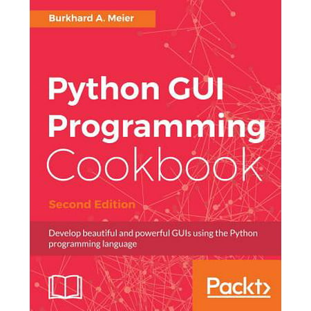 Python GUI Programming Cookbook, Second Edition