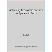 Achieving Eco-nomic Security on Spaceship Earth [Paperback - Used]