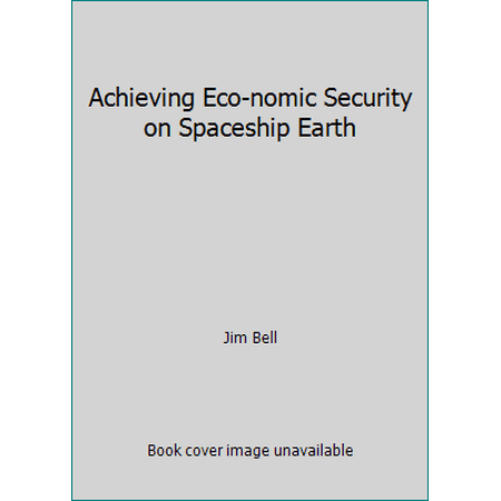 Achieving Eco-nomic Security on Spaceship Earth [Paperback - Used]