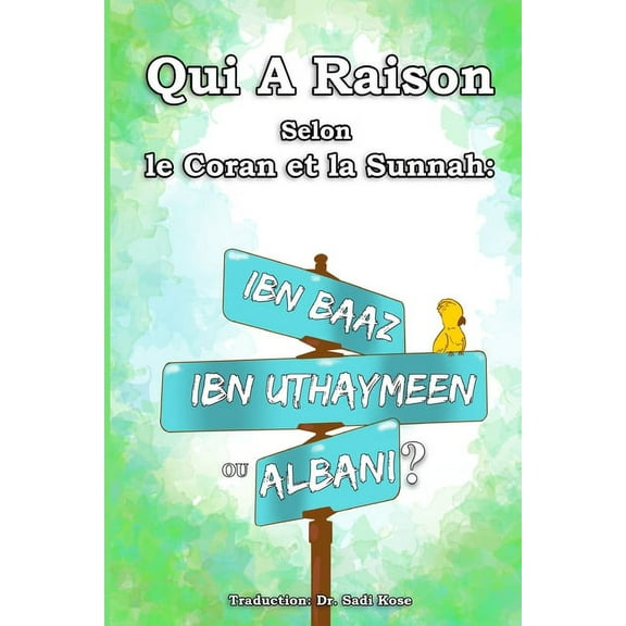Qui A Raison Selon le Coran et la Sunnah: Ibn Baaz, Ibn Uthaymeen ou Albani?, (Paperback)