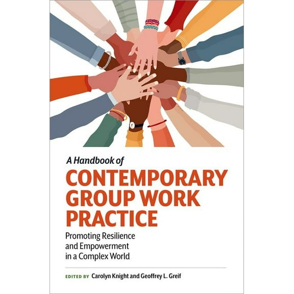 A Handbook of Contemporary Group Work Practice: Promoting Resilience and Empowerment in a Complex World, (Paperback)